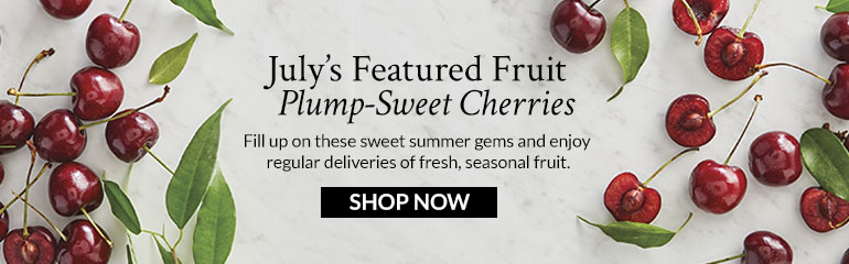 Julys Featured Fruit - Plump-sweet-cherries collection ad
